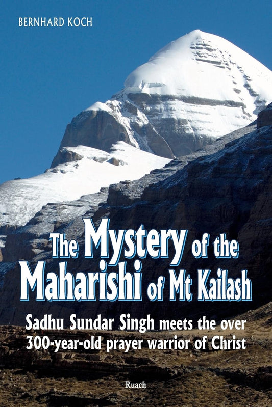 The Mystery of the Maharishi of Mt Kailash: Sadhu Sundar Singh meets the over 300-year-old prayer warrior of Christ - 8113