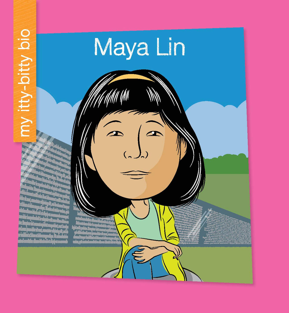 Maya Lin (My Early Library: My Itty-Bitty Bio)
