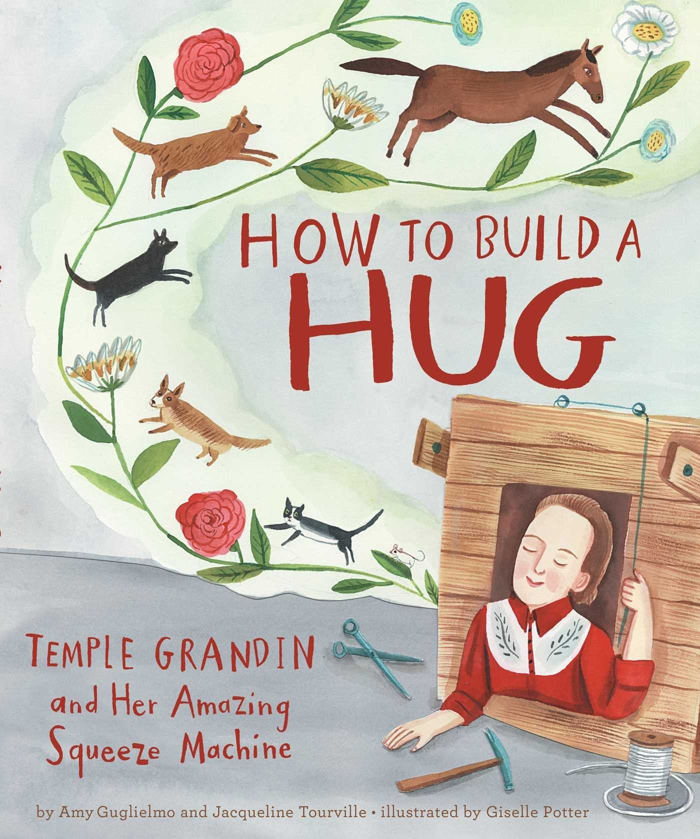 How to Build a Hug: Temple Grandin and Her Amazing Squeeze Machine - 3943