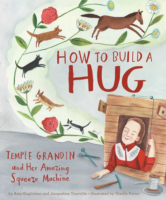 How to Build a Hug: Temple Grandin and Her Amazing Squeeze Machine - 3943