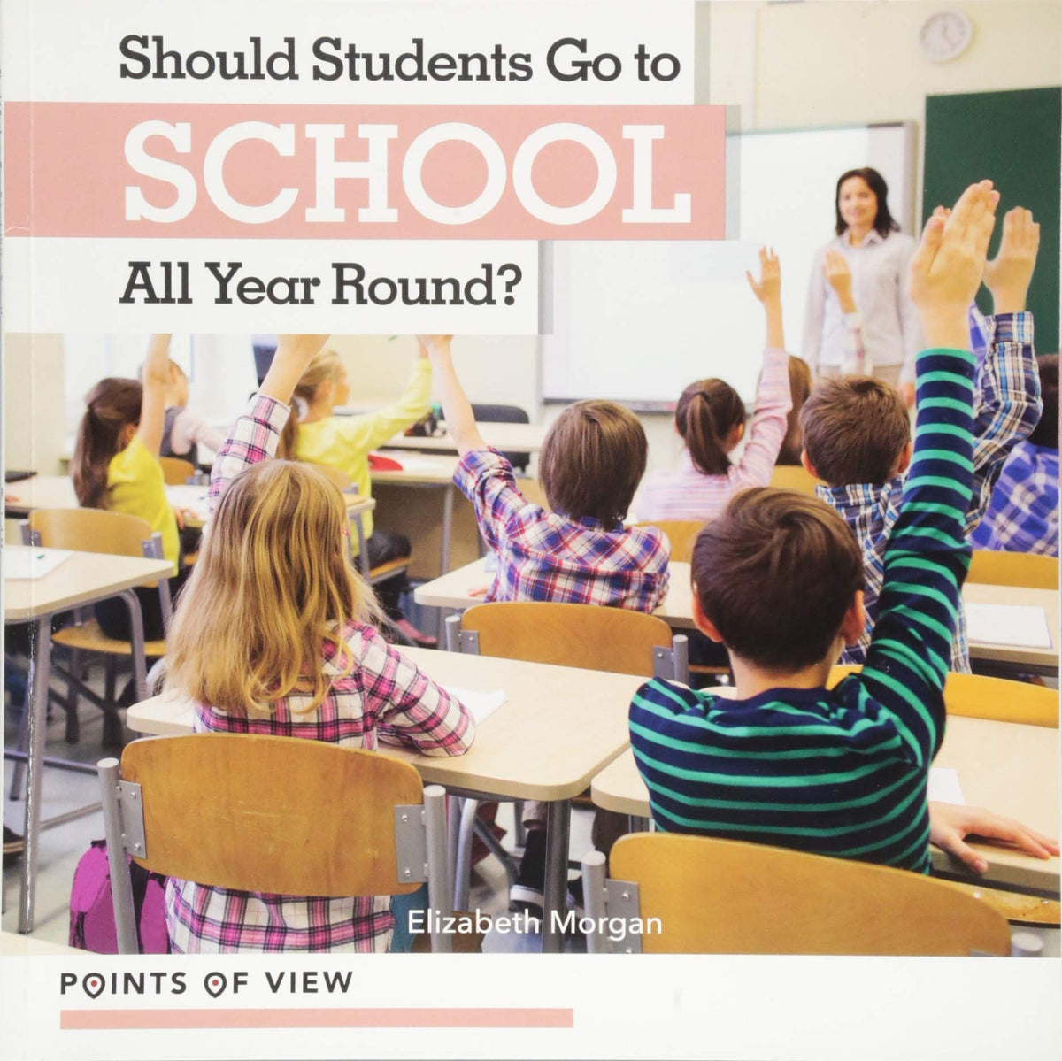 Should Students Go to School All Year Round? (Points of View)