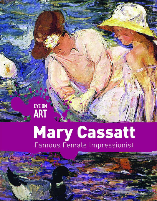 Mary Cassatt: Famous Female Impressionist (Eye on Art) - 6241