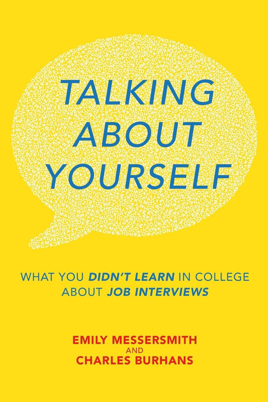 Talking About Yourself: What You Didn't Learn in College About Job Interviews