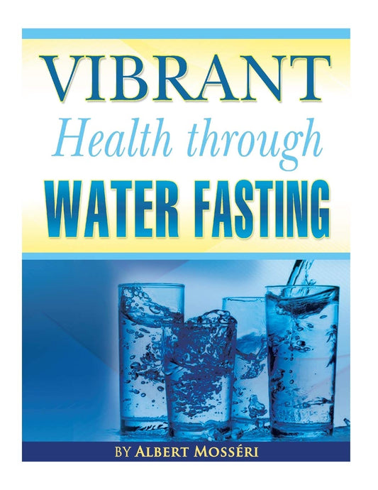 Vibrant Health Through Water Fasting (The Greatest Cure on Earth: Fasting) - 7687