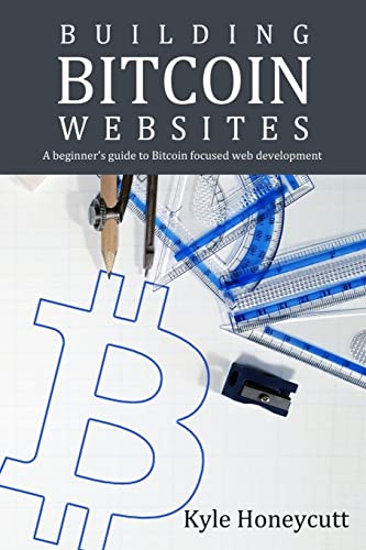 Building Bitcoin Websites: A Beginner's Guide to Bitcoin Focused Web Development - 3323