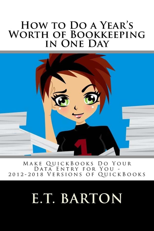 How to Do a Year's Worth of Bookkeeping in One Day:: Make QuickBooks Do Your Data Entry for You