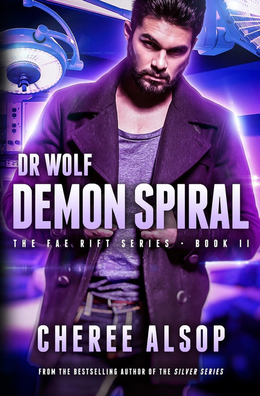 The Fae Rift Series Book 2- Demon Spiral: Dr. Wolf