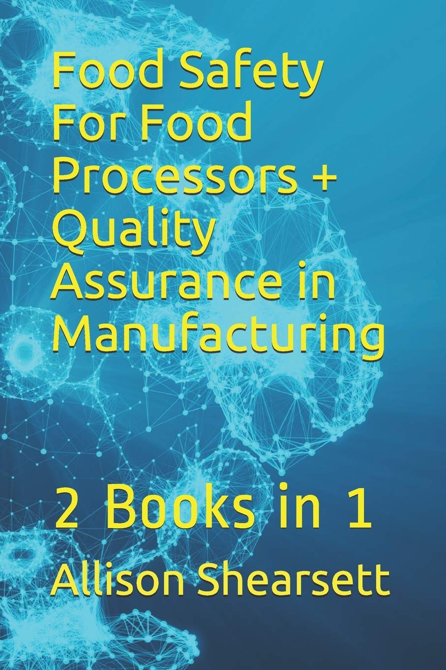 Food Safety For Food Processors + Quality Assurance in Manufacturing: 2 Books in 1 (Louis Bevoc Series of Educational and Informational Books) - 5066