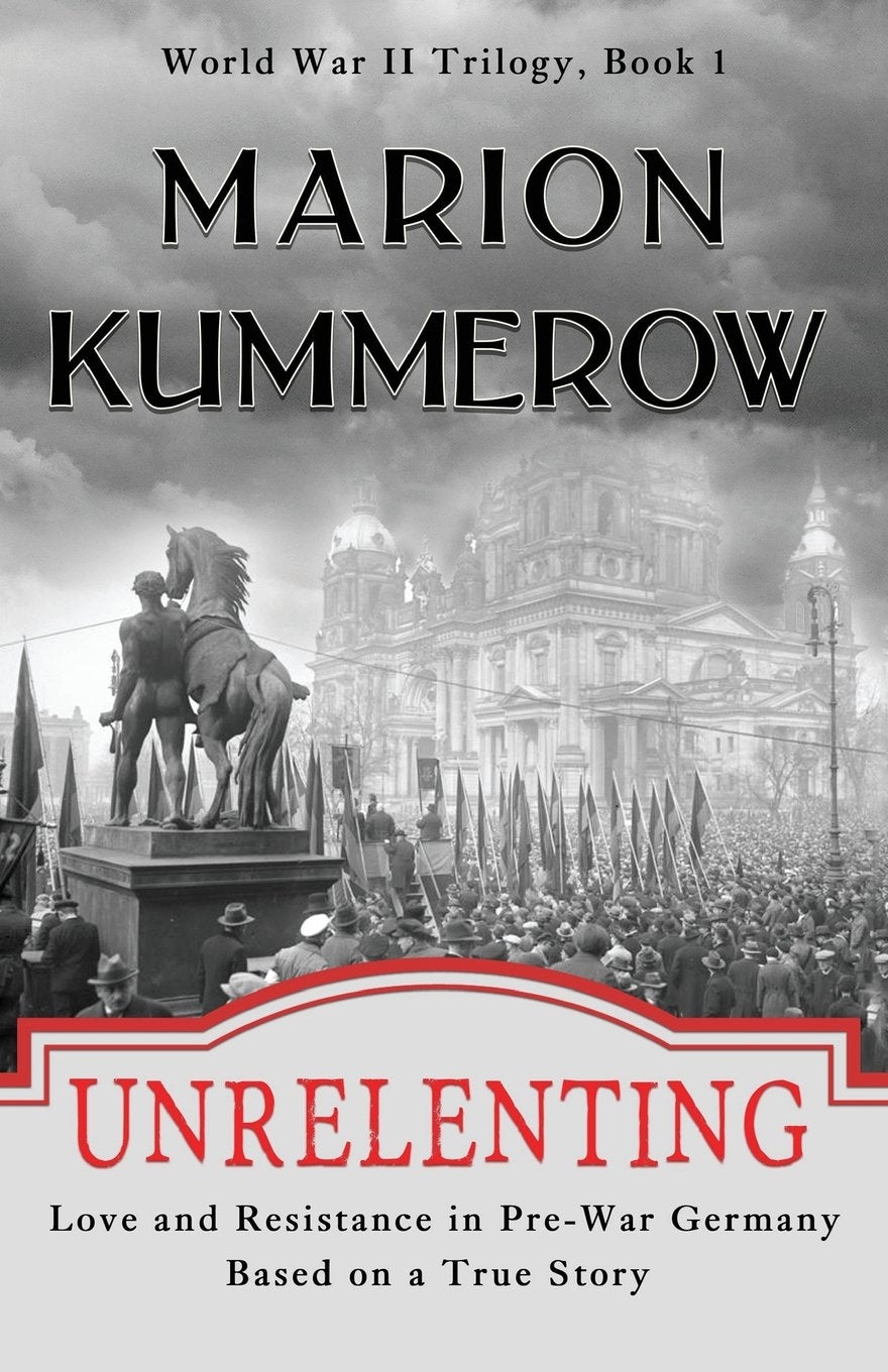 Unrelenting: Love and Resistance in Pre-War Germany (Love and Resistance in WW2 Germany) - 8069