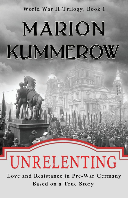 Unrelenting: Love and Resistance in Pre-War Germany (Love and Resistance in WW2 Germany) - 8069