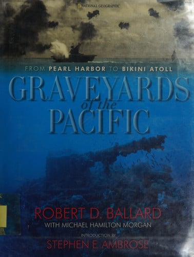 Graveyards of the Pacific: from Pearl Harbor to Bikini Atoll