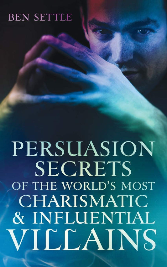 Persuasion Secrets of the World's Most Charismatic & Influential Villains (Success Villains) - 4152