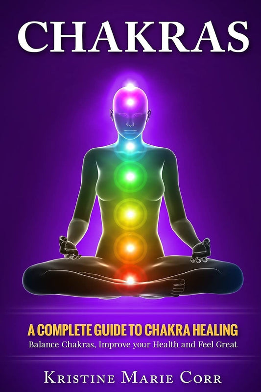 Chakras: A Complete Guide to Chakra Healing:Balance Chakras, Improve your Health and Feel Great (Chakras Alignment - Chakra Healing - Chakra Balancing) - 8812