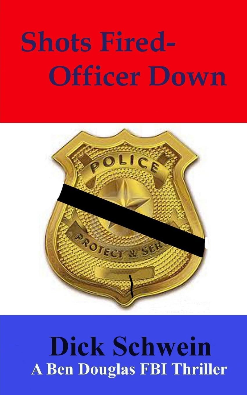 Shots Fired-Officer Down: Ben Douglas FBI Thriller (The Ben Douglas FBI Thriller Series) (Volume 13)
