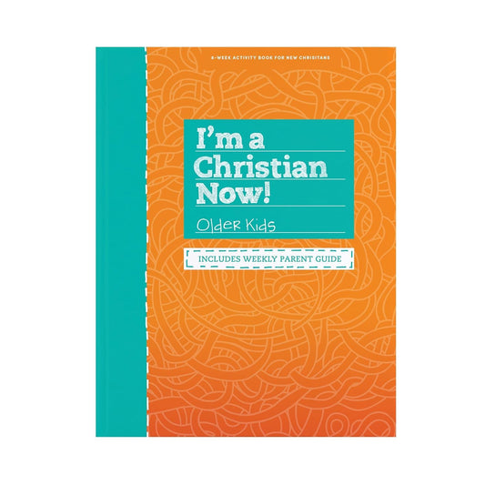 I’m A Christian Now! - Older Kids Activity Book: Includes Weekly Parent Guide