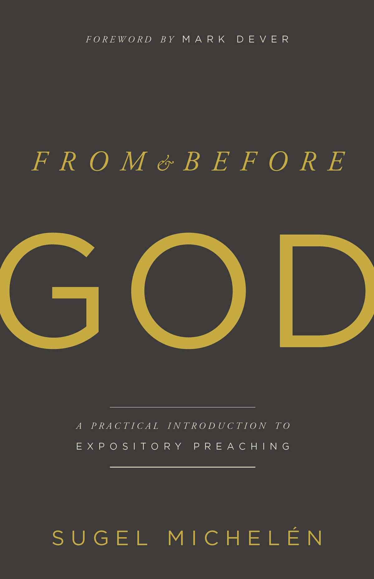 From and Before God: A Practical Introduction to Expository Preaching