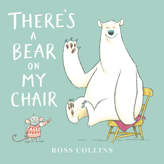 There's a Bear on My Chair (Ross Collins' Mouse and Bear Stories) - 6816