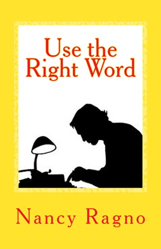 Use the Right Word: Your Quick & Easy Guide to 158 Words Most Often Confused or Misused - 3820
