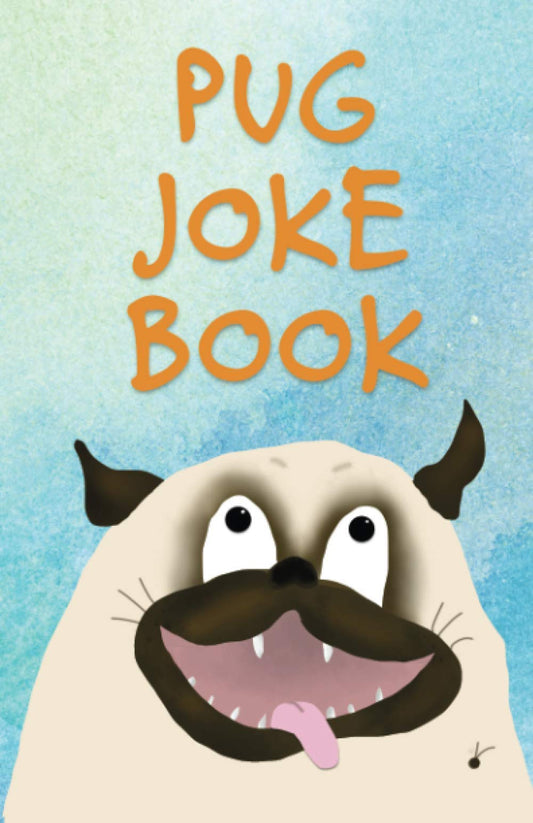 Pug Joke Book: An Illustrated Collection