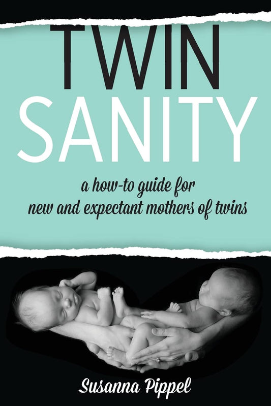 Twin Sanity: a how-to guide for new and expectant mothers of twins - 2901