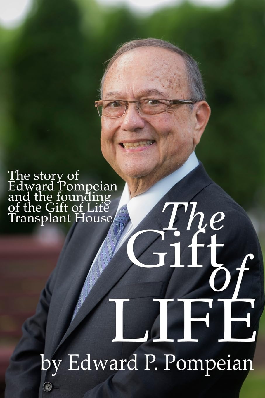 The Gift of Life: The Story of Edward Pompeian and the Founding of the Gift of Life Transplant House