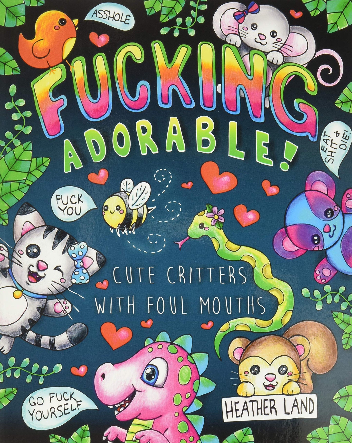 Fucking Adorable - Cute Critters with foul Mouths: Sweary Adult Coloring Book - 905