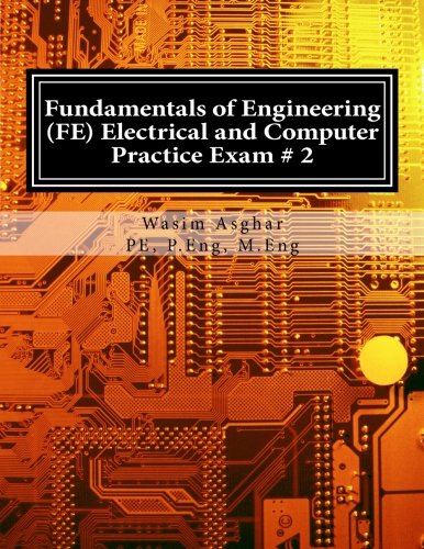 Fundamentals of Engineering (FE) Electrical and Computer - Practice Exam # 2: Full length practice exam containing 110 solved problems based on NCEES® FE CBT Specification Version 9.4 - 2439