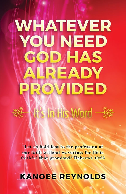 Whatever You Need God Has Already Provided: "It's In His Word"
