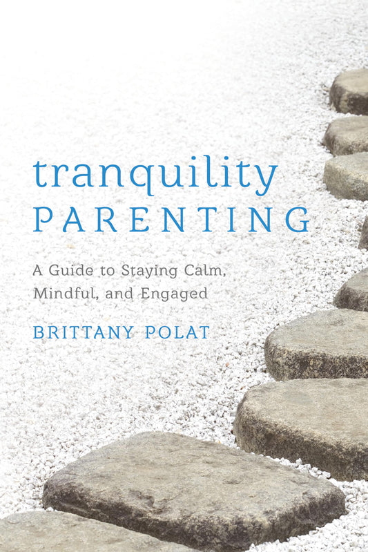 Tranquility Parenting: A Guide to Staying Calm, Mindful, and Engaged - 6908