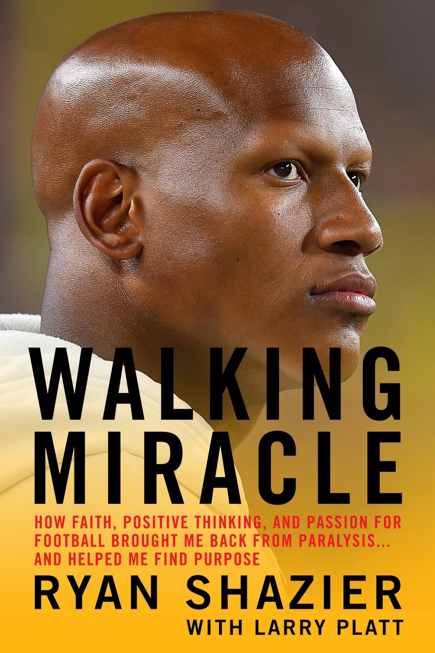 Walking Miracle: How Faith, Positive Thinking, and Passion for Football Brought Me Back from Paralysis...and Helped Me Find Purpose - 3893