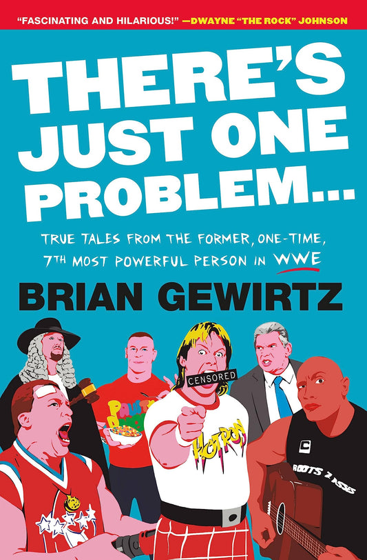 There's Just One Problem...: True Tales from the Former, One-Time, 7th Most Powerful Person in WWE - 6913