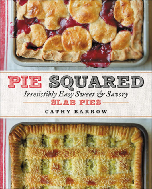 Pie Squared: Irresistibly Easy Sweet & Savory Slab Pies - 2998