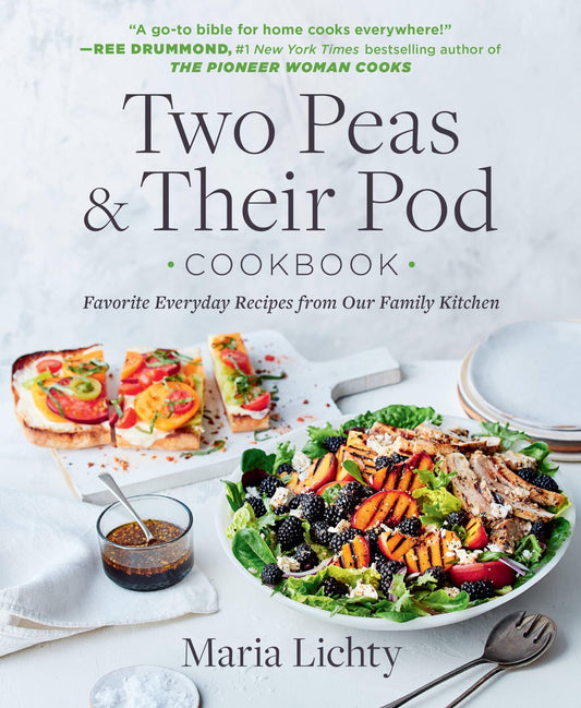 Two Peas & Their Pod Cookbook: Favorite Everyday Recipes from Our Family Kitchen - 6661