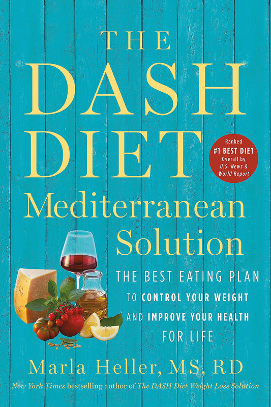 The DASH Diet Mediterranean Solution: The Best Eating Plan to Control Your Weight and Improve Your Health for Life (A DASH Diet Book) - 8104