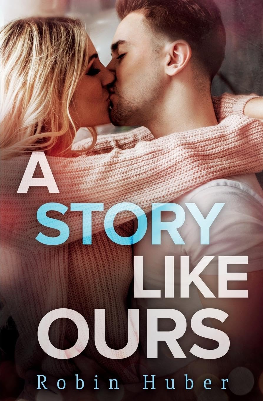 A Story Like Ours: A breathtaking romance about first love and second chances (Love Story Duet, 2)