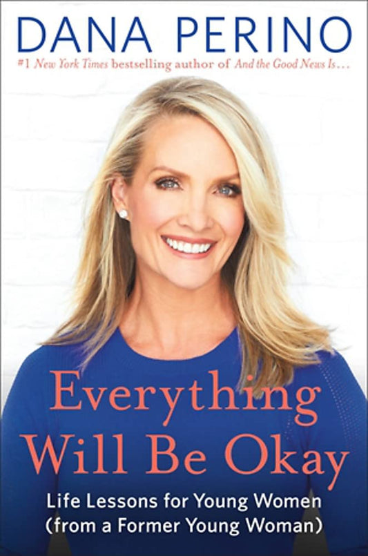 Everything Will Be Okay: Life Lessons for Young Women (from a Former Young Woman) - 7006