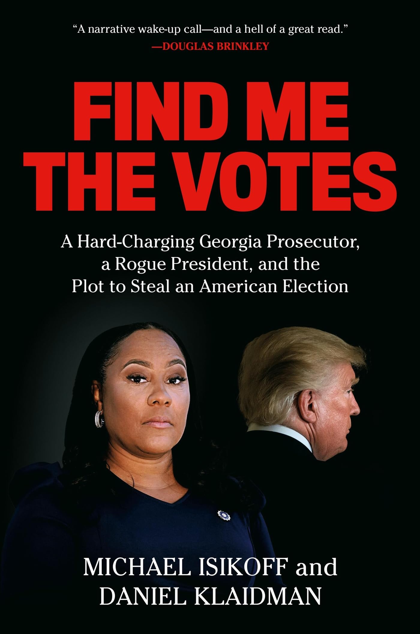 Find Me the Votes: A Hard-Charging Georgia Prosecutor, a Rogue President, and the Plot to Steal an American Election - 8949