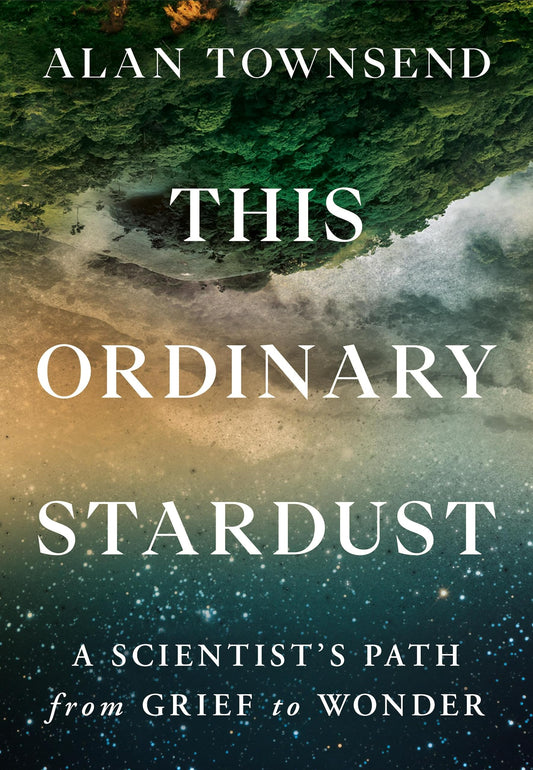 This Ordinary Stardust: A Scientist's Path from Grief to Wonder - 483