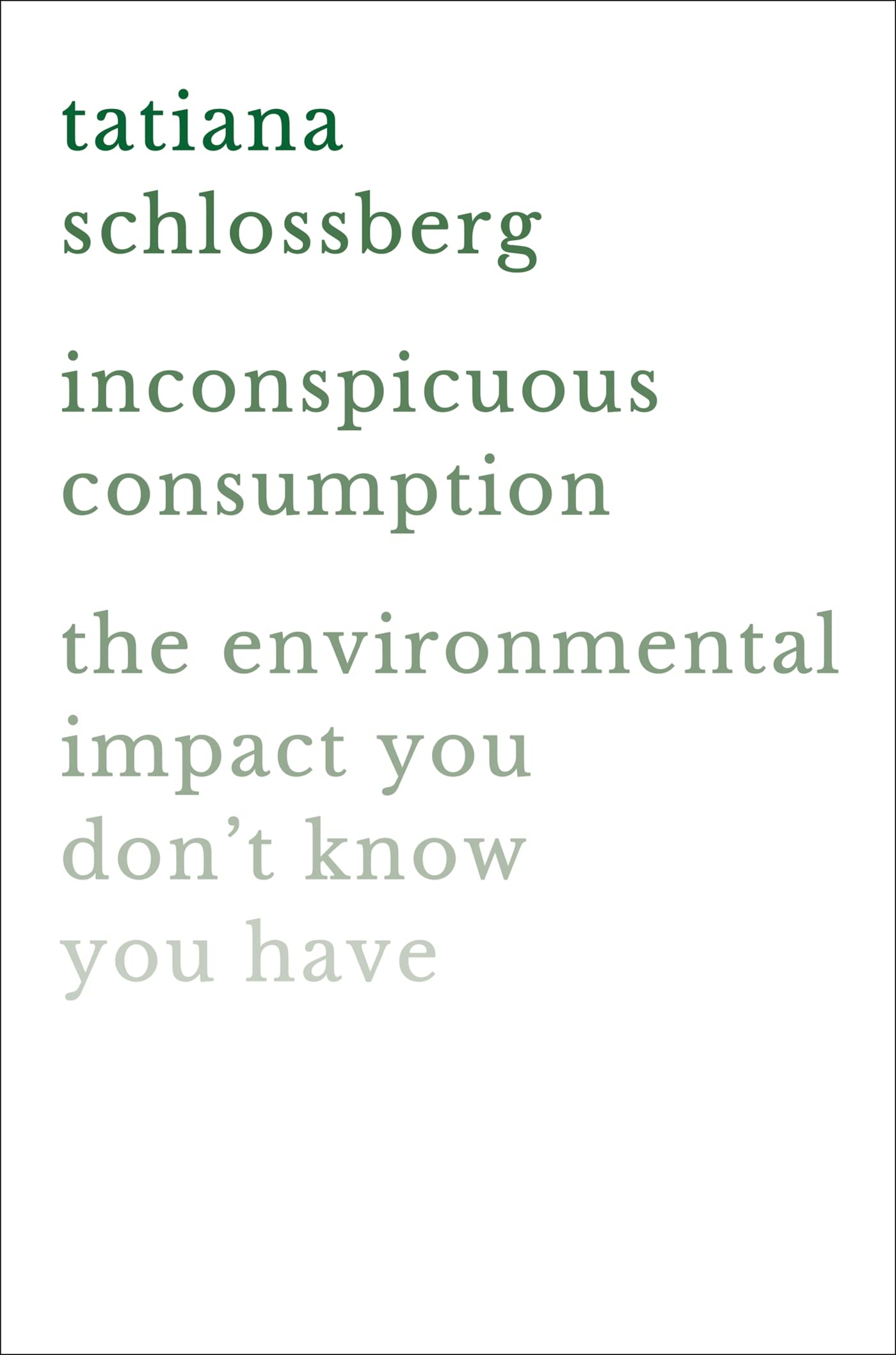 Inconspicuous Consumption: The Environmental Impact You Don't Know You Have - 1498
