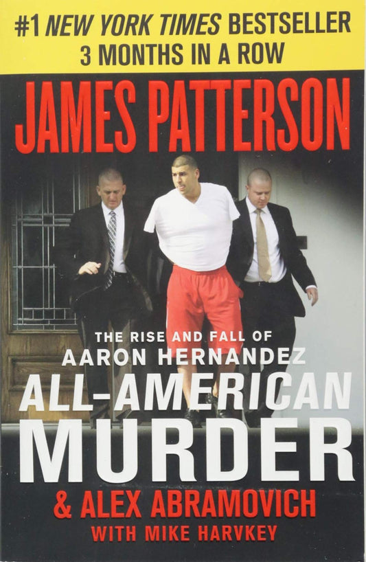 All-American Murder: The Rise and Fall of Aaron Hernandez, the Superstar Whose Life Ended on Murderers' Row (James Patterson True Crime, 1) - 8794