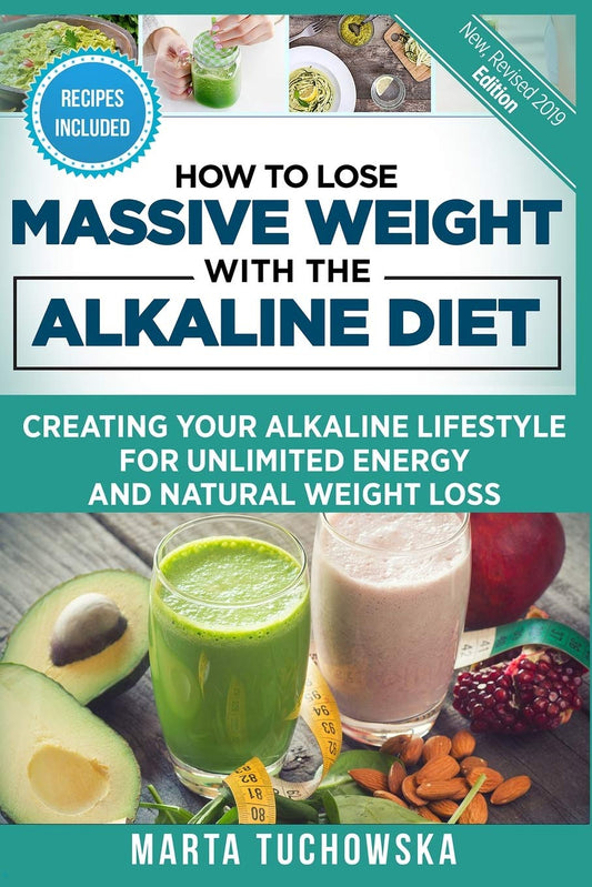 How to Lose Massive Weight with the Alkaline Diet: Creating Your Alkaline Lifestyle for Unlimited Energy and Natural Weight Loss - 6371
