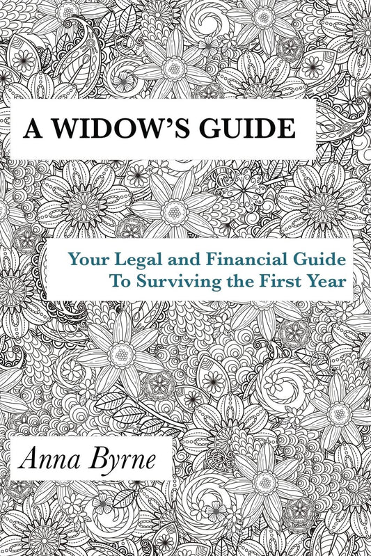 A Widow's Guide: Your Legal and Financial Guide to Surviving the First Year - 4275