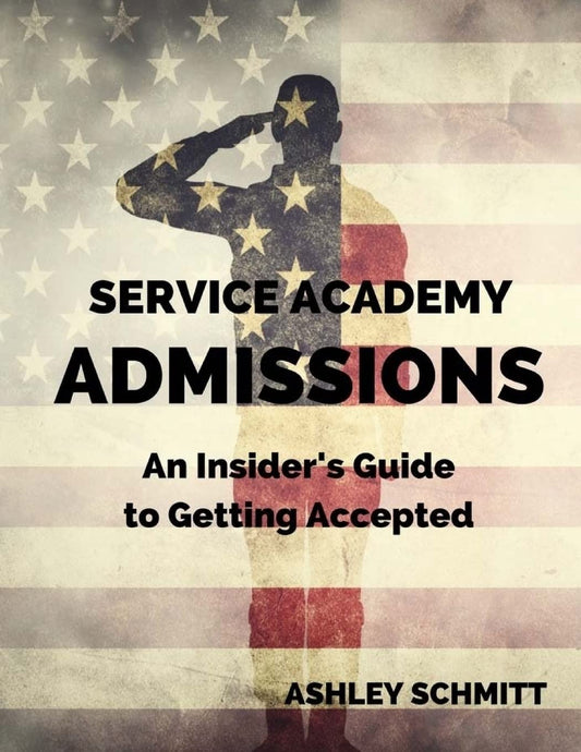 Service Academy Admissions: An Insider's Guide to the Naval Academy, Air Force Academy, and Military Academy - 4605