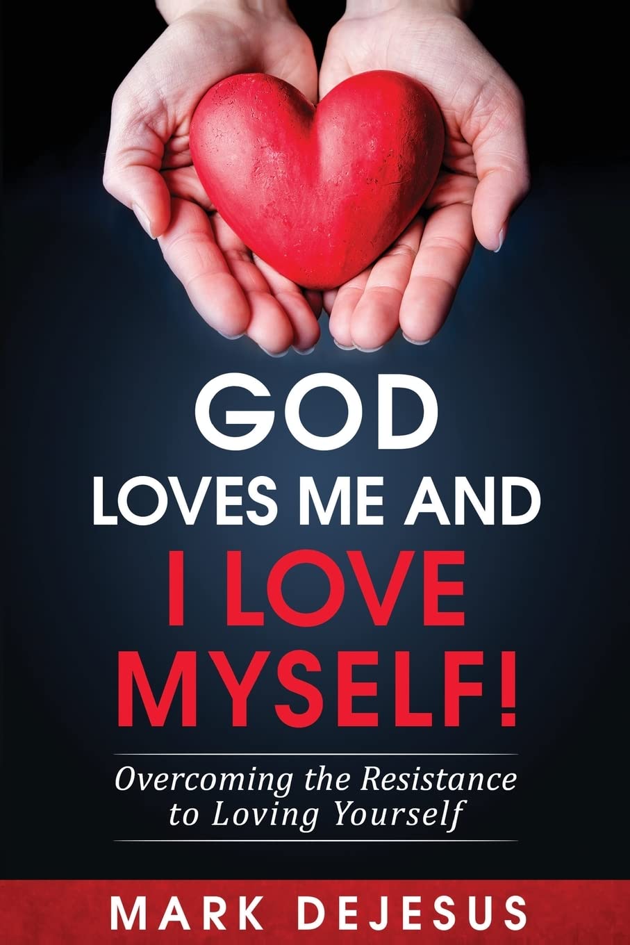God Loves Me and I Love Myself!: Overcoming the Resistance to Loving Yourself - 2340