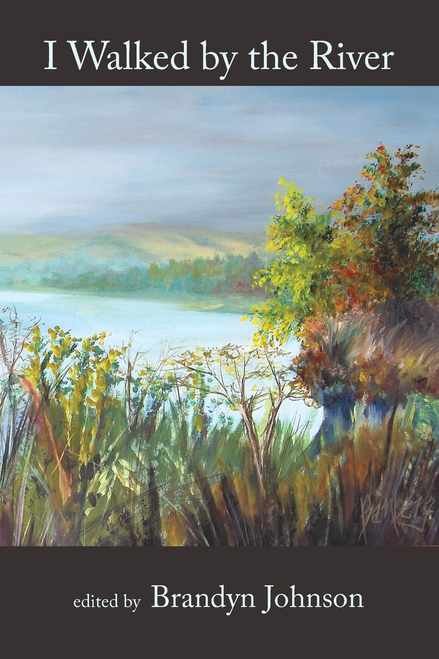 I Walked by the River: The Scurfpea Publishing Annual Poetry Anthology: 2016