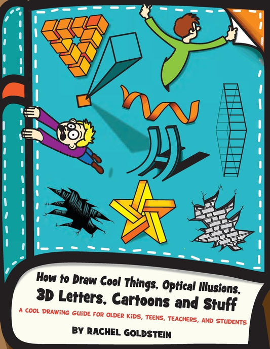 How to Draw Cool Things, Optical Illusions, 3D Letters, Cartoons and Stuff: A Cool Drawing Guide for Older Kids, Teens, Teachers, and Students (Drawing for Kids) - 805