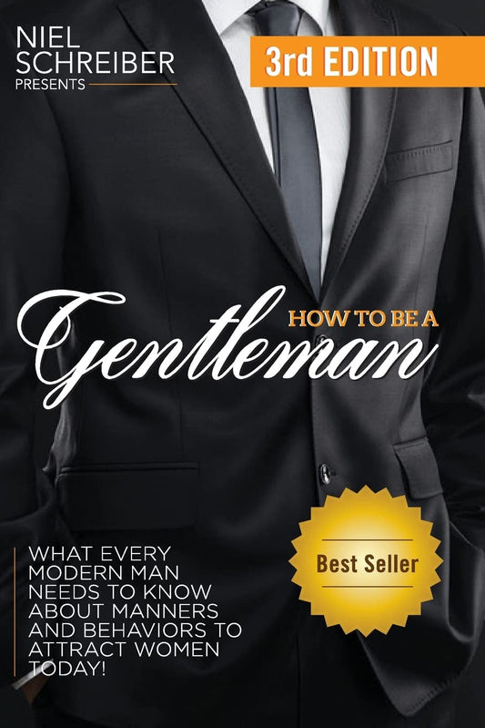 How to Be a Gentleman: What Every Modern Man Needs to Know about Manners and Behaviors to Attract Women - 7873