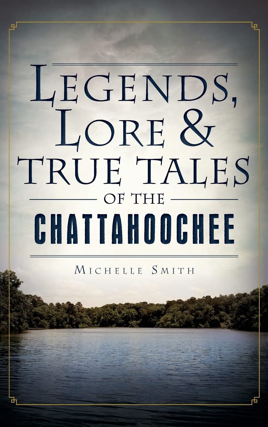Legends, Lore & True Tales of the Chattahoochee