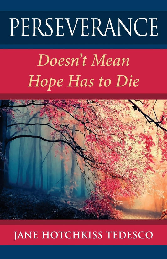 Perseverance Doesn't Mean Hope Has To Die - 4328