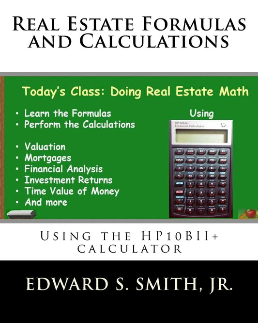 Real Estate Formulas and Calculations: Using the HP10BII+ calculator - 2880